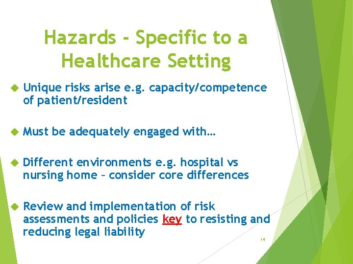 Hazards - Specific to a Healthcare Setting Unique risks arise e. g. capacity/competence of