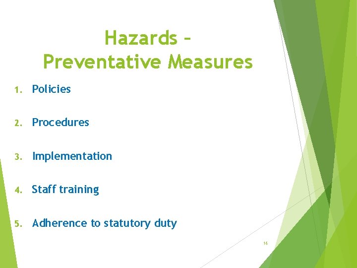 Hazards – Preventative Measures 1. Policies 2. Procedures 3. Implementation 4. Staff training 5.