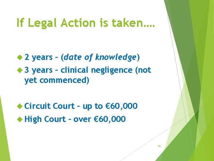 If Legal Action is taken…. 2 years – (date of knowledge) 3 years –