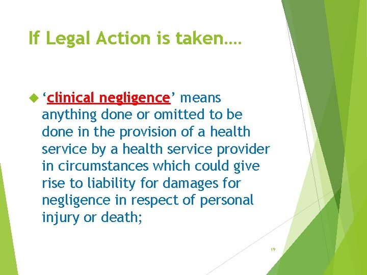 If Legal Action is taken…. ‘clinical negligence’ means anything done or omitted to be