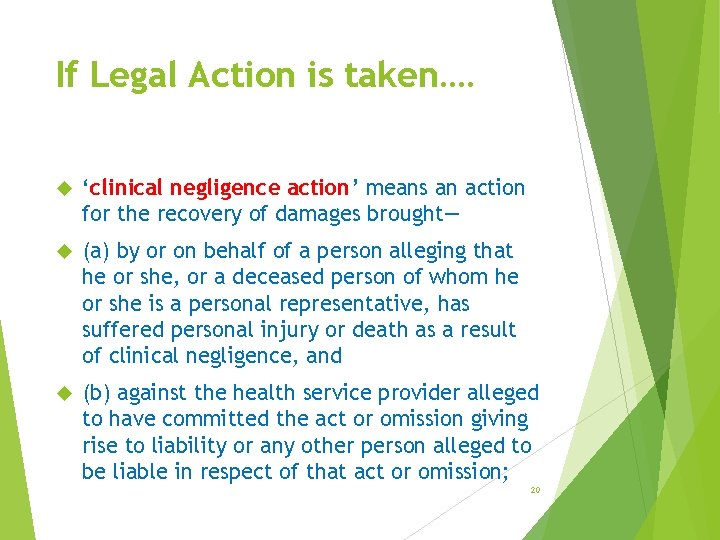 If Legal Action is taken…. ‘clinical negligence action’ means an action for the recovery