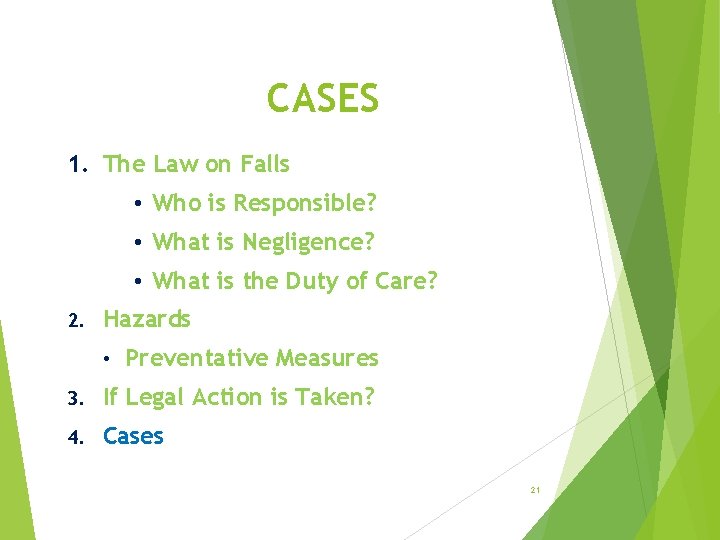 CASES 1. The Law on Falls • Who is Responsible? • What is Negligence?