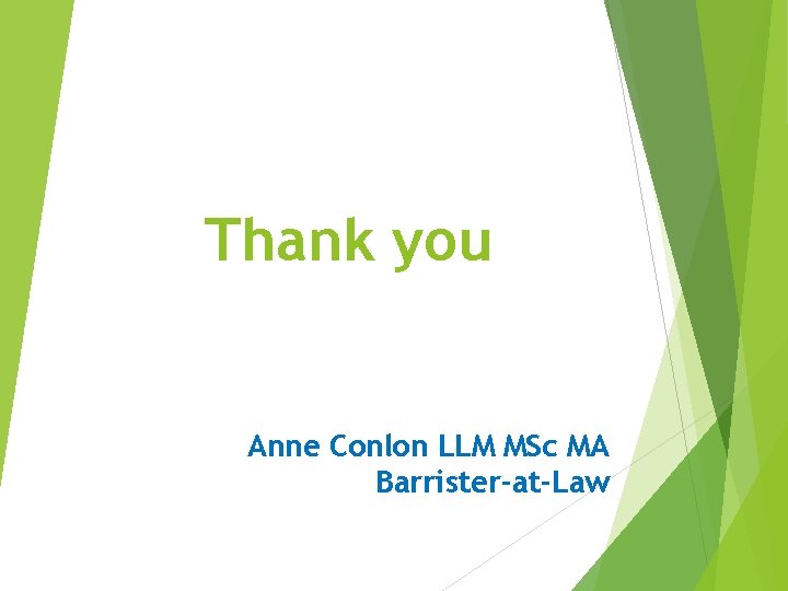 Thank you Anne Conlon LLM MSc MA Barrister-at-Law 