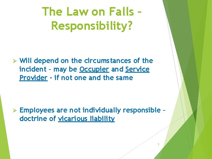 The Law on Falls – Responsibility? Ø Will depend on the circumstances of the