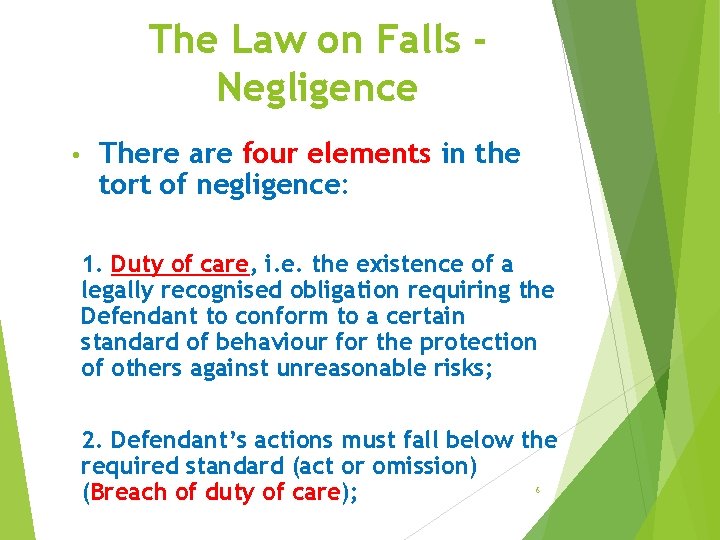 The Law on Falls Negligence • There are four elements in the tort of