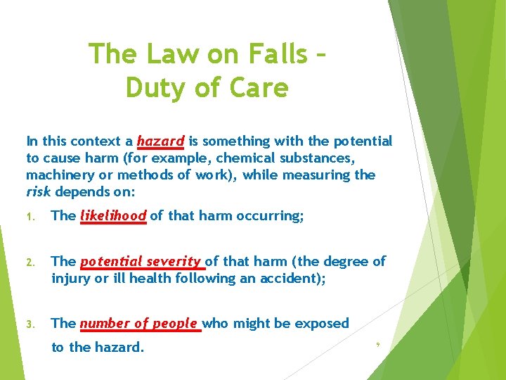 The Law on Falls – Duty of Care In this context a hazard is