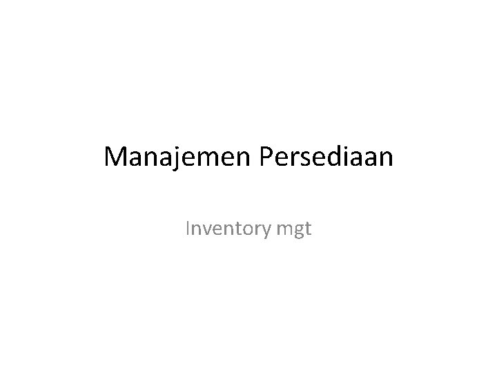 Manajemen Persediaan Inventory mgt 