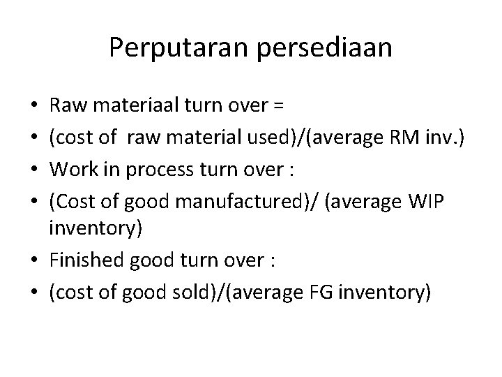 Perputaran persediaan Raw materiaal turn over = (cost of raw material used)/(average RM inv.