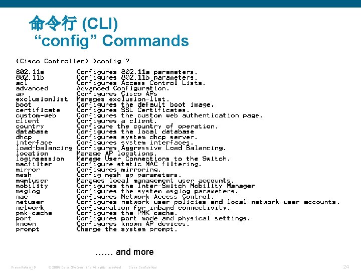 命令行 (CLI) “config” Commands …… and more Presentation_ID © 2006 Cisco Systems, Inc. All