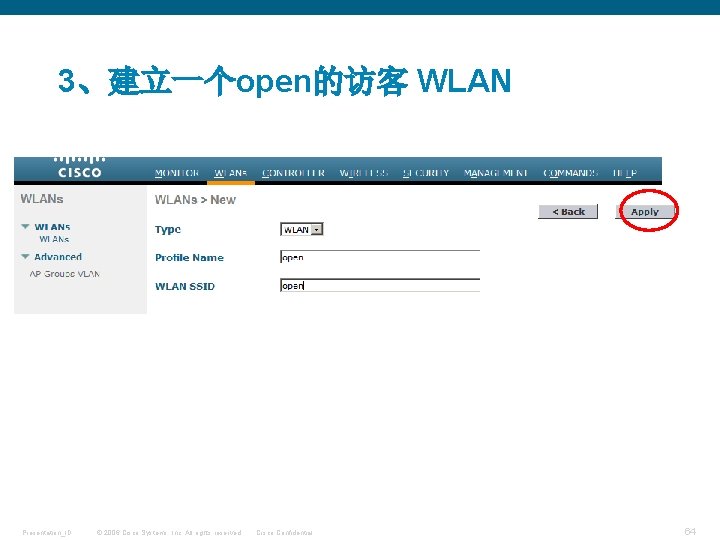 3、建立一个open的访客 WLAN Presentation_ID © 2006 Cisco Systems, Inc. All rights reserved. Cisco Confidential 64