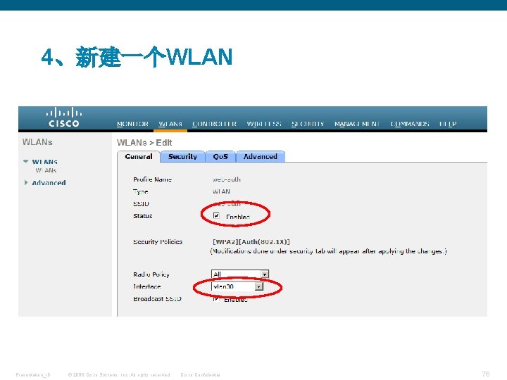 4、新建一个WLAN Presentation_ID © 2006 Cisco Systems, Inc. All rights reserved. Cisco Confidential 76 