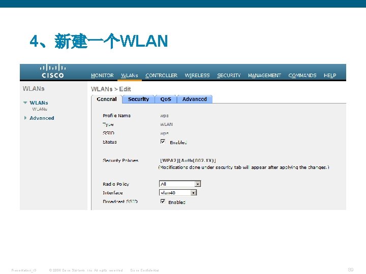 4、新建一个WLAN Presentation_ID © 2006 Cisco Systems, Inc. All rights reserved. Cisco Confidential 89 
