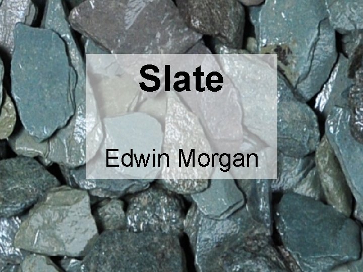 Slate Edwin Morgan 