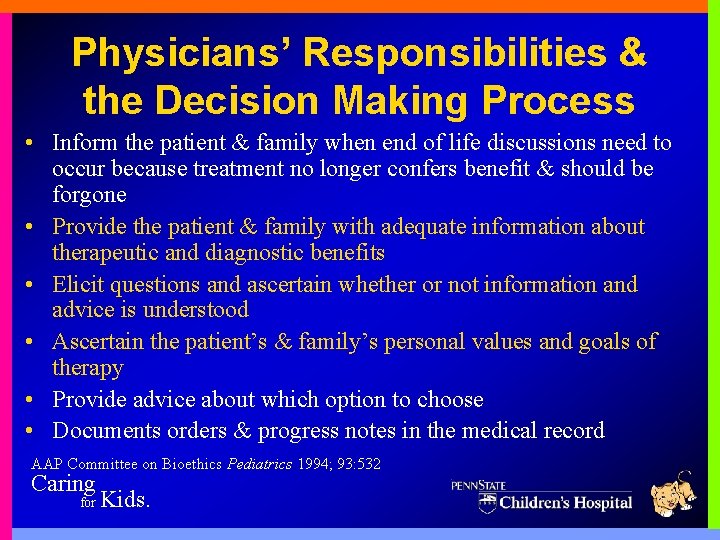 Physicians’ Responsibilities & the Decision Making Process • Inform the patient & family when