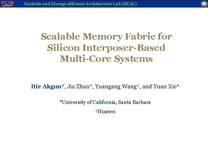 Scalable and Energy-efficient Architecture Lab (SEAL) Scalable Memory Fabric for Silicon Interposer-Based Multi-Core Systems