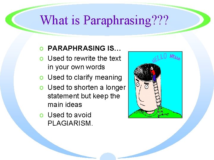 What is Paraphrasing? ? ? o PARAPHRASING IS… o Used to rewrite the text