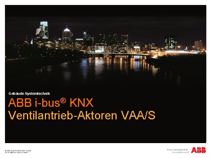 Gebäude-Systemtechnik ABB i-bus® KNX Ventilantrieb-Aktoren VAA/S © ABB STOTZ-KONTAKT Gmb. H 2 CDC 508