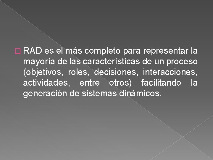 � RAD es el más completo para representar la mayoría de las características de