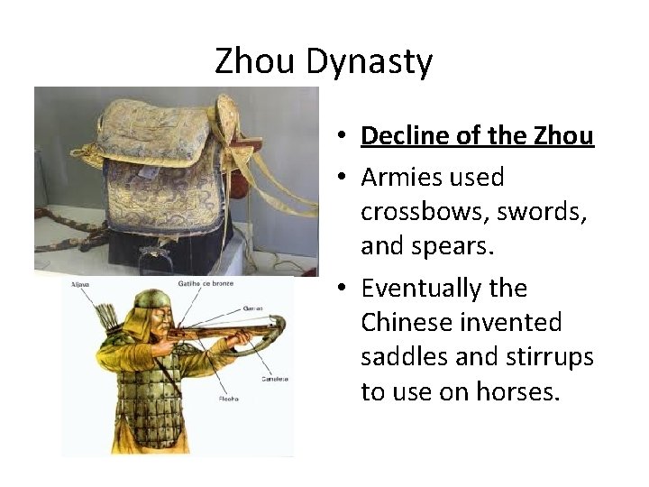 Zhou Dynasty • Decline of the Zhou • Armies used crossbows, swords, and spears.