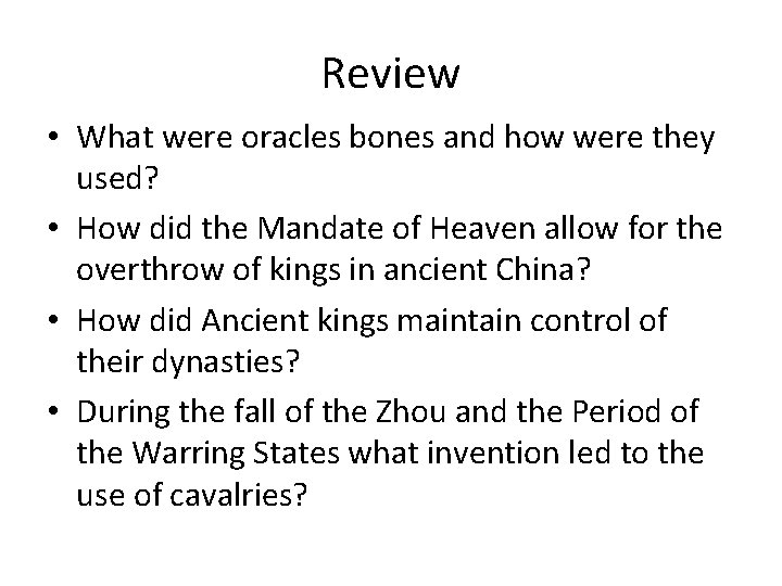 Review • What were oracles bones and how were they used? • How did