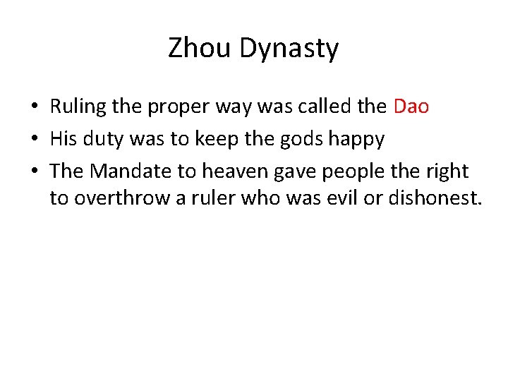 Zhou Dynasty • Ruling the proper way was called the Dao • His duty
