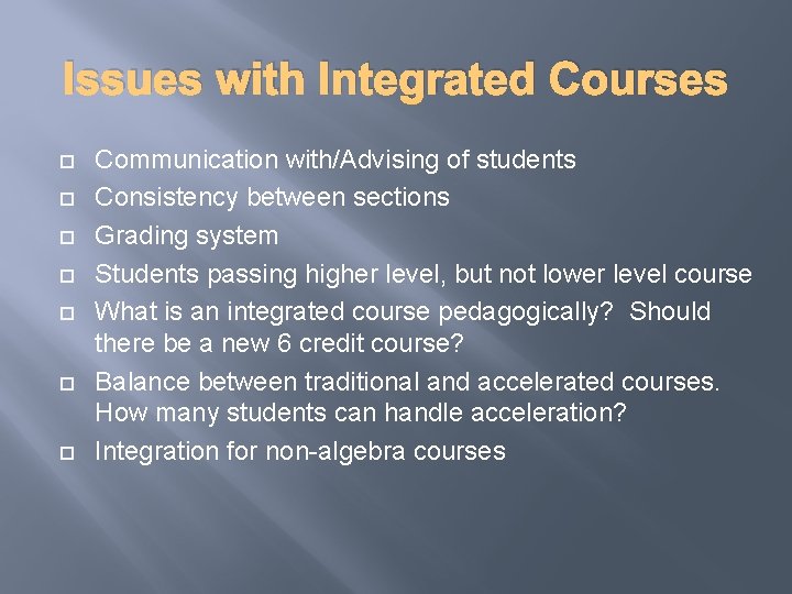 Issues with Integrated Courses Communication with/Advising of students Consistency between sections Grading system Students