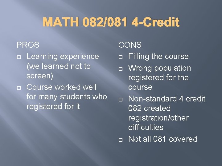 MATH 082/081 4 -Credit PROS Learning experience (we learned not to screen) Course worked