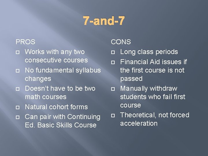 7 -and-7 PROS Works with any two consecutive courses No fundamental syllabus changes Doesn’t