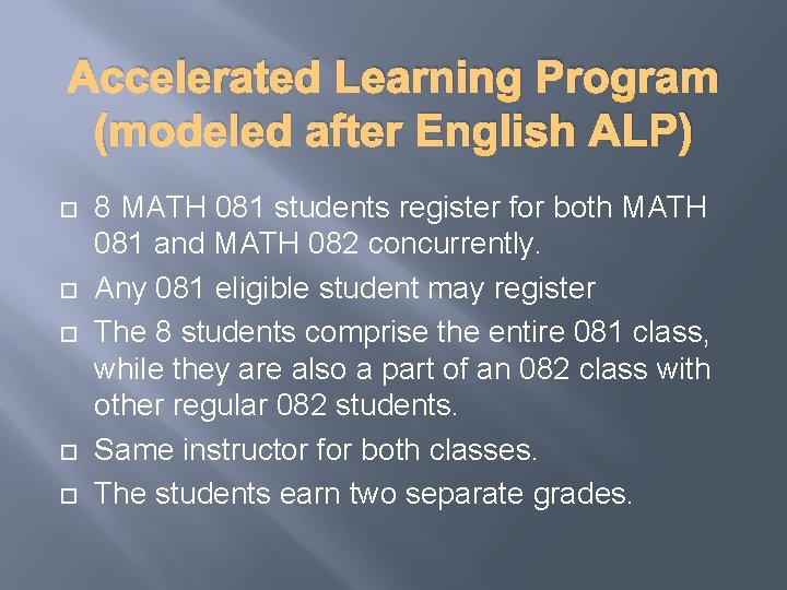 Accelerated Learning Program (modeled after English ALP) 8 MATH 081 students register for both