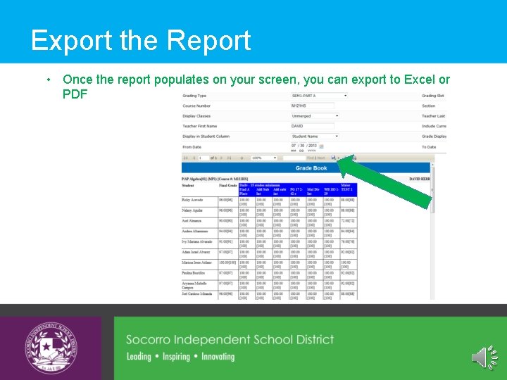 Export the Report • Once the report populates on your screen, you can export