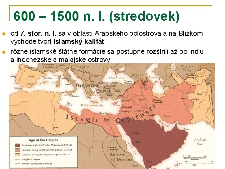 600 – 1500 n. l. (stredovek) n n od 7. stor. n. l. sa