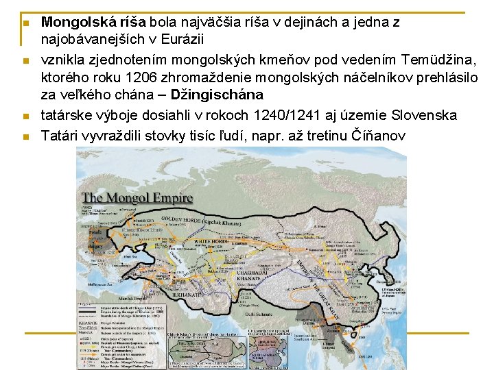 n n Mongolská ríša bola najväčšia ríša v dejinách a jedna z najobávanejších v