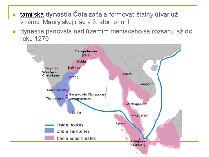 n n tamilská dynastia Čola začala formovať štátny útvar už v rámci Mauryjskej ríše