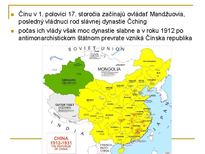 n n Čínu v 1. polovici 17. storočia začínajú ovládať Mandžuovia, posledný vládnuci rod