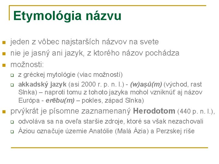 Etymológia názvu n n n jeden z vôbec najstarších názvov na svete nie je