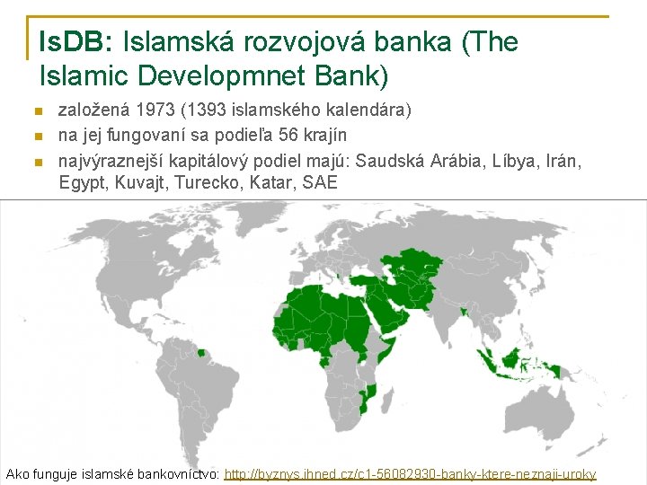 Is. DB: Islamská rozvojová banka (The Islamic Developmnet Bank) n n n založená 1973