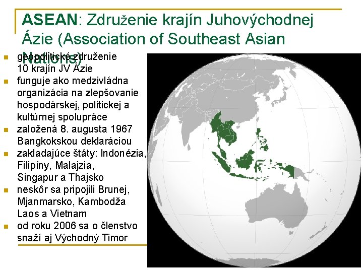 n ASEAN: Združenie krajín Juhovýchodnej Ázie (Association of Southeast Asian geopolitické združenie Nations) 10