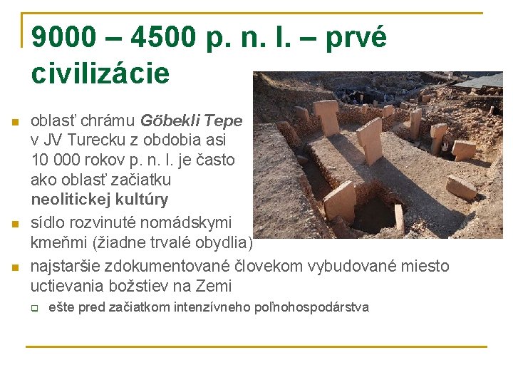 9000 – 4500 p. n. l. – prvé civilizácie n n n oblasť chrámu