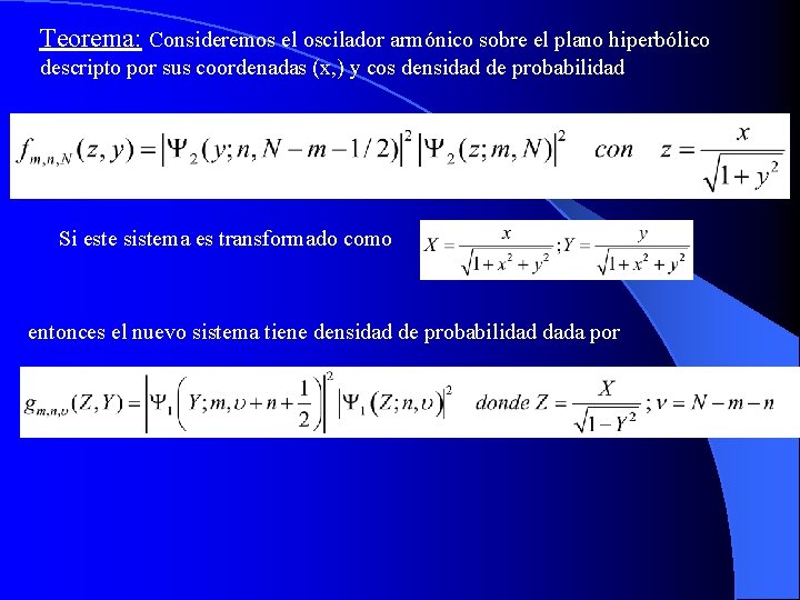 Teorema: Consideremos el oscilador armónico sobre el plano hiperbólico descripto por sus coordenadas (x,