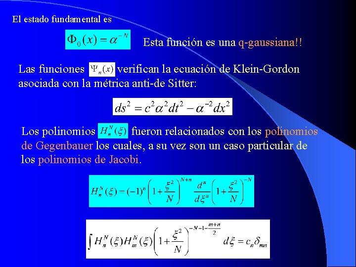 El estado fundamental es Esta función es una q-gaussiana!! Las funciones verifican la ecuación