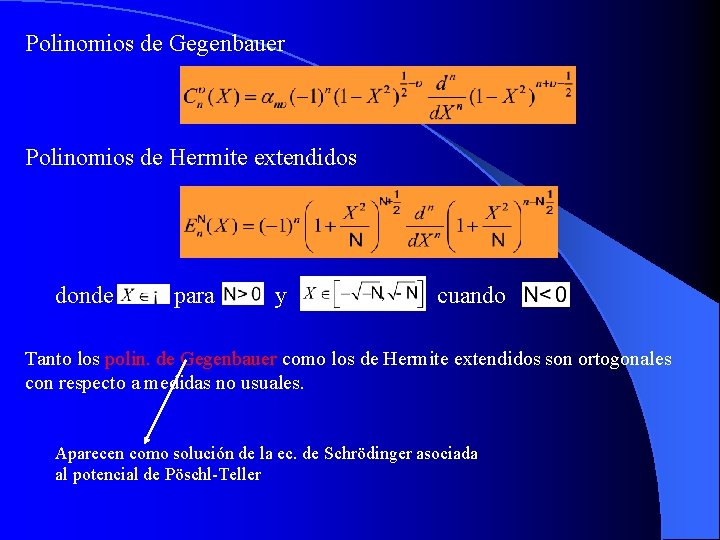 Polinomios de Gegenbauer Polinomios de Hermite extendidos donde para y cuando Tanto los polin.