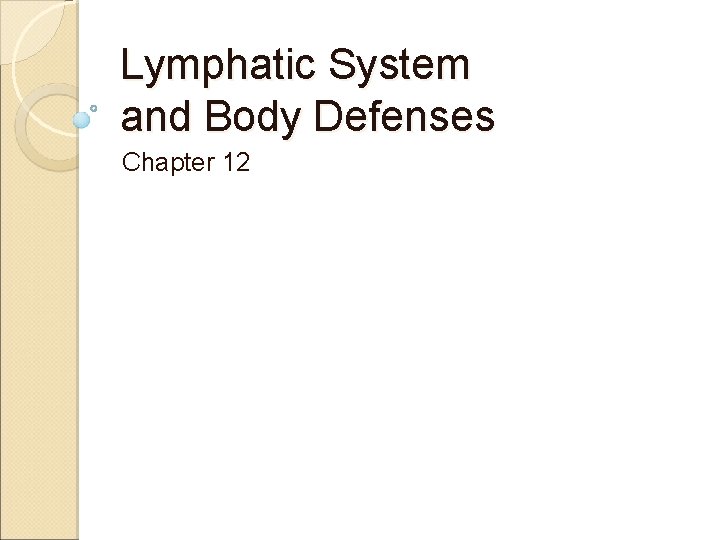 Lymphatic System and Body Defenses Chapter 12 