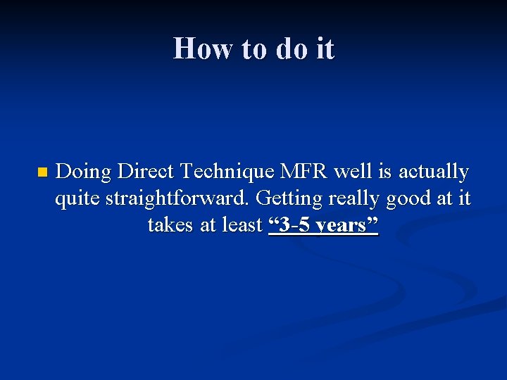 How to do it n Doing Direct Technique MFR well is actually quite straightforward.