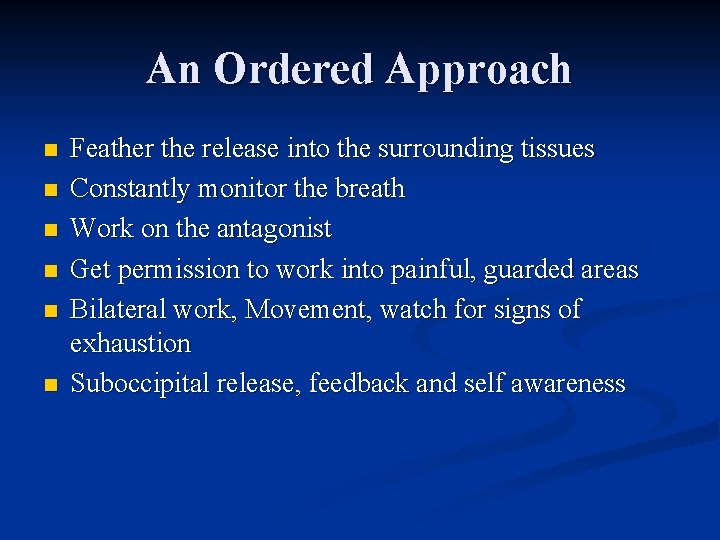 An Ordered Approach n n n Feather the release into the surrounding tissues Constantly