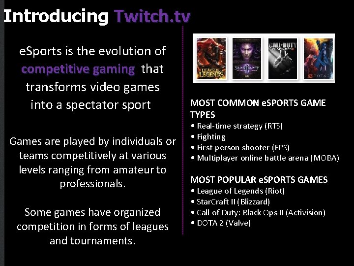 Introducing Twitch. tv e. Sports is the evolution of competitive gaming that transforms video