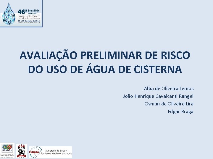 AVALIAÇÃO PRELIMINAR DE RISCO DO USO DE ÁGUA DE CISTERNA Alba de Oliveira Lemos