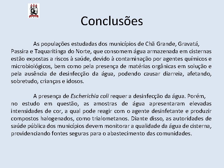 Conclusões As populações estudadas dos municípios de Chã Grande, Gravatá, Passira e Taquaritinga do