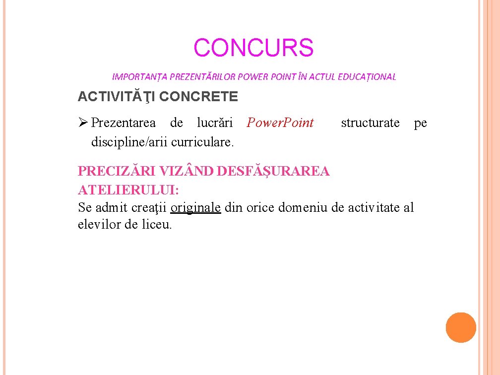 CONCURS IMPORTANȚA PREZENTĂRILOR POWER POINT ÎN ACTUL EDUCAȚIONAL ACTIVITĂŢI CONCRETE Prezentarea de lucrări Power.