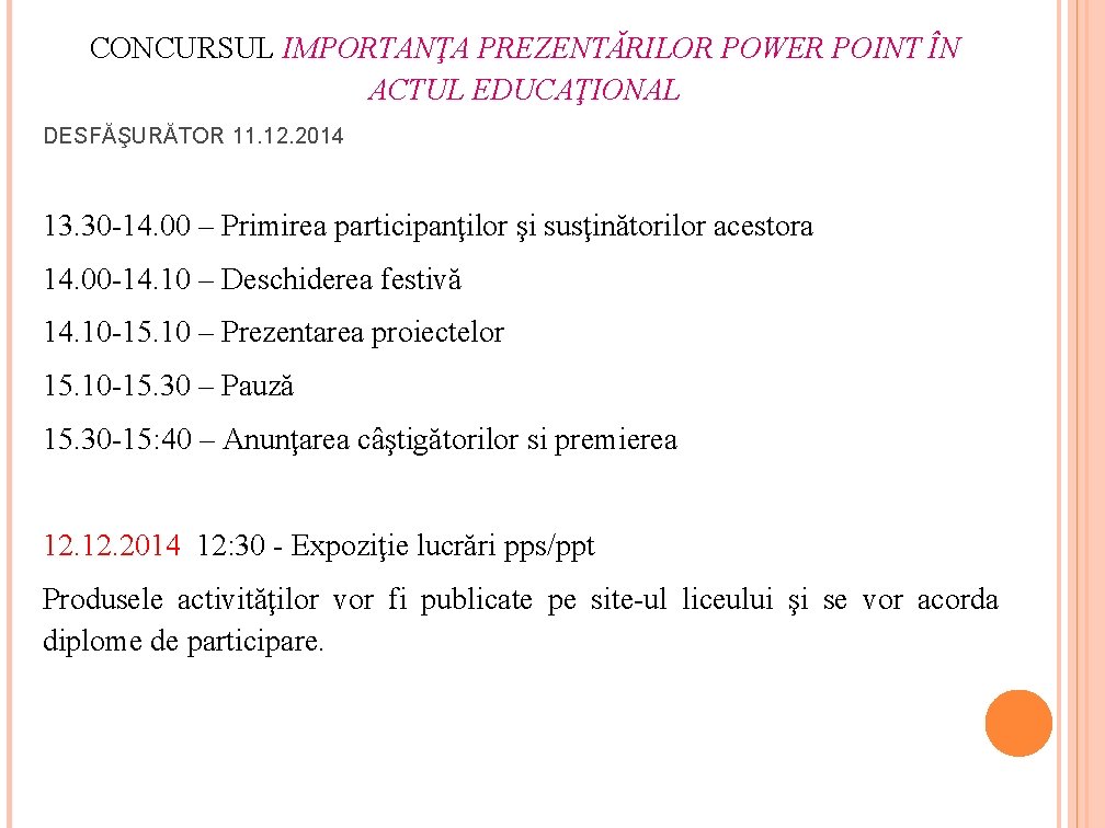 CONCURSUL IMPORTANŢA PREZENTĂRILOR POWER POINT ÎN ACTUL EDUCAŢIONAL DESFĂŞURĂTOR 11. 12. 2014 13. 30