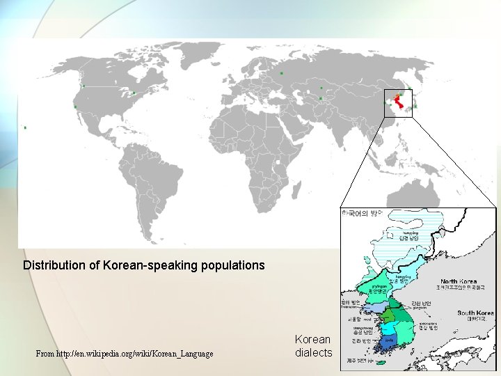 Distribution of Korean-speaking populations From http: //en. wikipedia. org/wiki/Korean_Language Korean dialects 